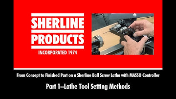 Concept to Finished Part, Part 1-Lathe Tool Setting Methods