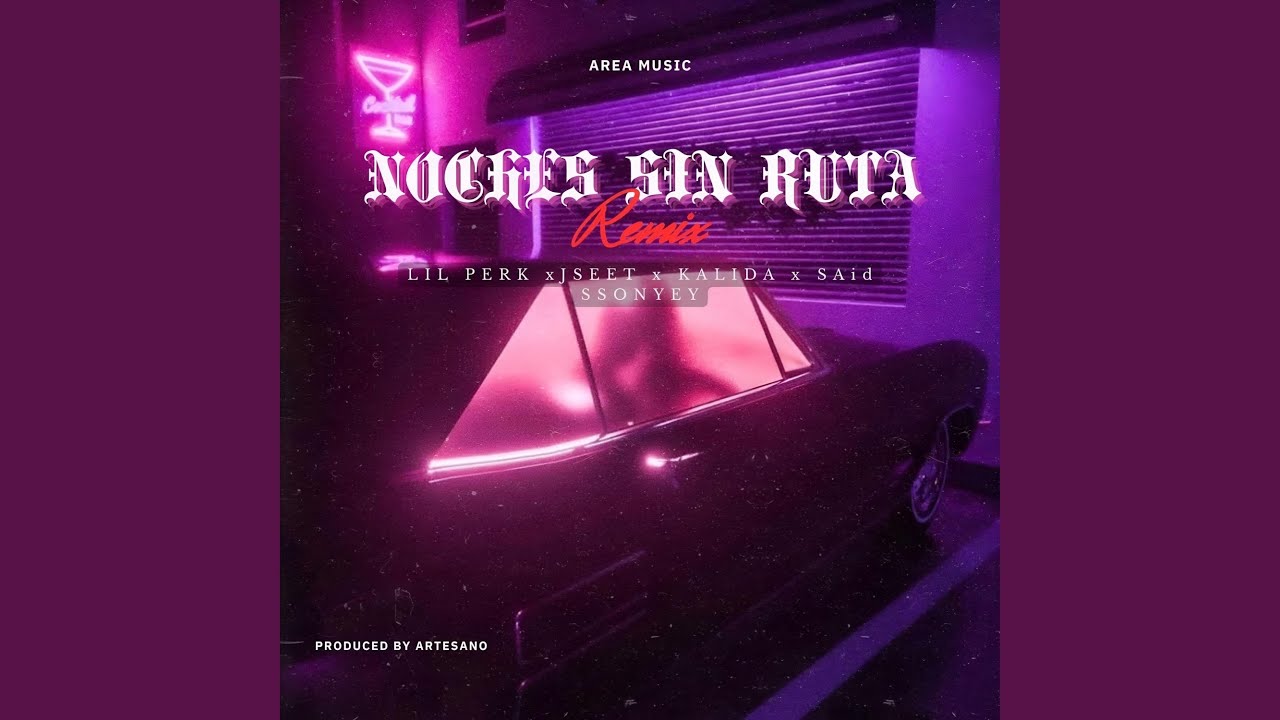 Noches sin ruta (feat. Jseet, SAid, Kalida, Ssonyey & Artesano) (Remix)