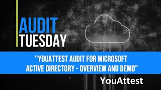 YouAttest Audit for Microsoft Active Directory  Overview and Demo