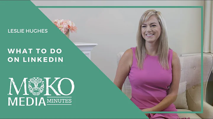 What to do on LInkedIn - Leslie Hughes LinkedIn Sp...