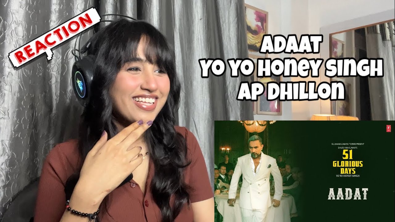 Reaction on Adaat : Yo Yo Honey Singh | AP Dhillon 
