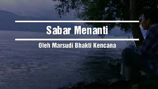Puisi Sabar Menanti - Oleh Marsudi Bhakti Kencana