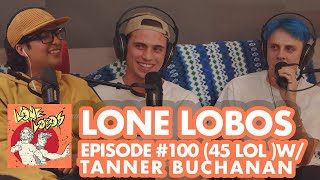 Tanner Buchanan, You're Welcome | Xolo Maridueña & Jacob Bertrand's Lone Lobos #45