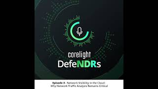 Episode 3 - Network Visibility in the Cloud: Why Network Traffic Analysis Remains Critical
