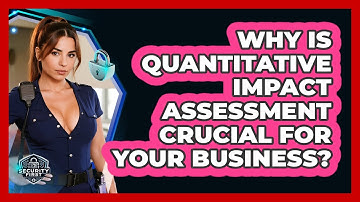 Why Is Quantitative Impact Assessment Crucial For Your Business? - SecurityFirstCorp.com