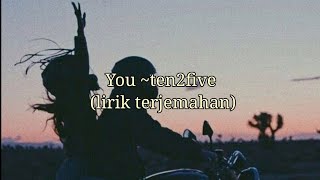 You ~ Ten2five (lirik terjemahan)