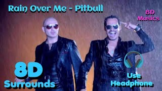 Rain Over Me 8D Audio Pitbull Armando Bond