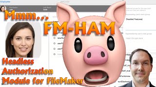 DIGFM: Mmm... FM-HAM, Headless Authorization Module for FileMaker (1/13/2022)