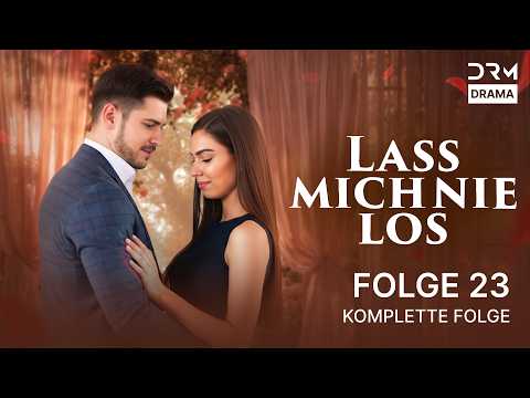 Lass mich nie los | Folge 23 | Never Let Go | Türkische Serie auf Deutsch | UI1X