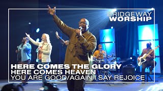 Here Comes the Glory/Here Comes Heaven | You Are Good/Again I Say Rejoice ║ 01/29/23