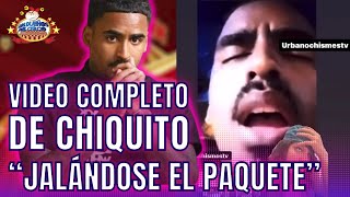 VIDEO COMPLETO DE CHIQUITO “JALÁNDOSE EL PAQUETE” DESDE LA CÁRCEL.