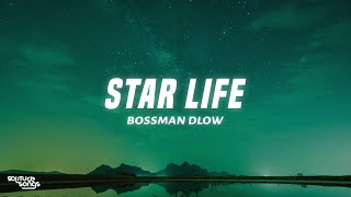 BossMan Dlow - Star Life (Lyrics)