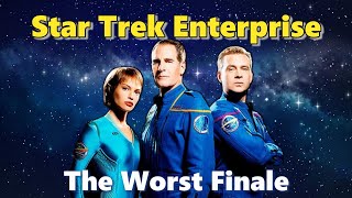Star Trek Enterprise: The Worst Finale