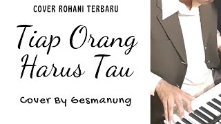 Lagu Rohani: Tiap Orang Harus Tau Siapa, Yesus (PKJ 281), Cover & Gitar by Gesmanung