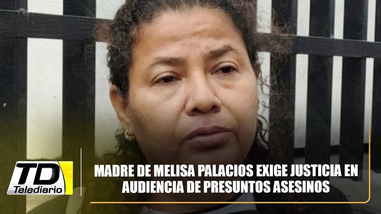 Madre de Melisa Palacios exige justicia en audiencia de presuntos asesinos