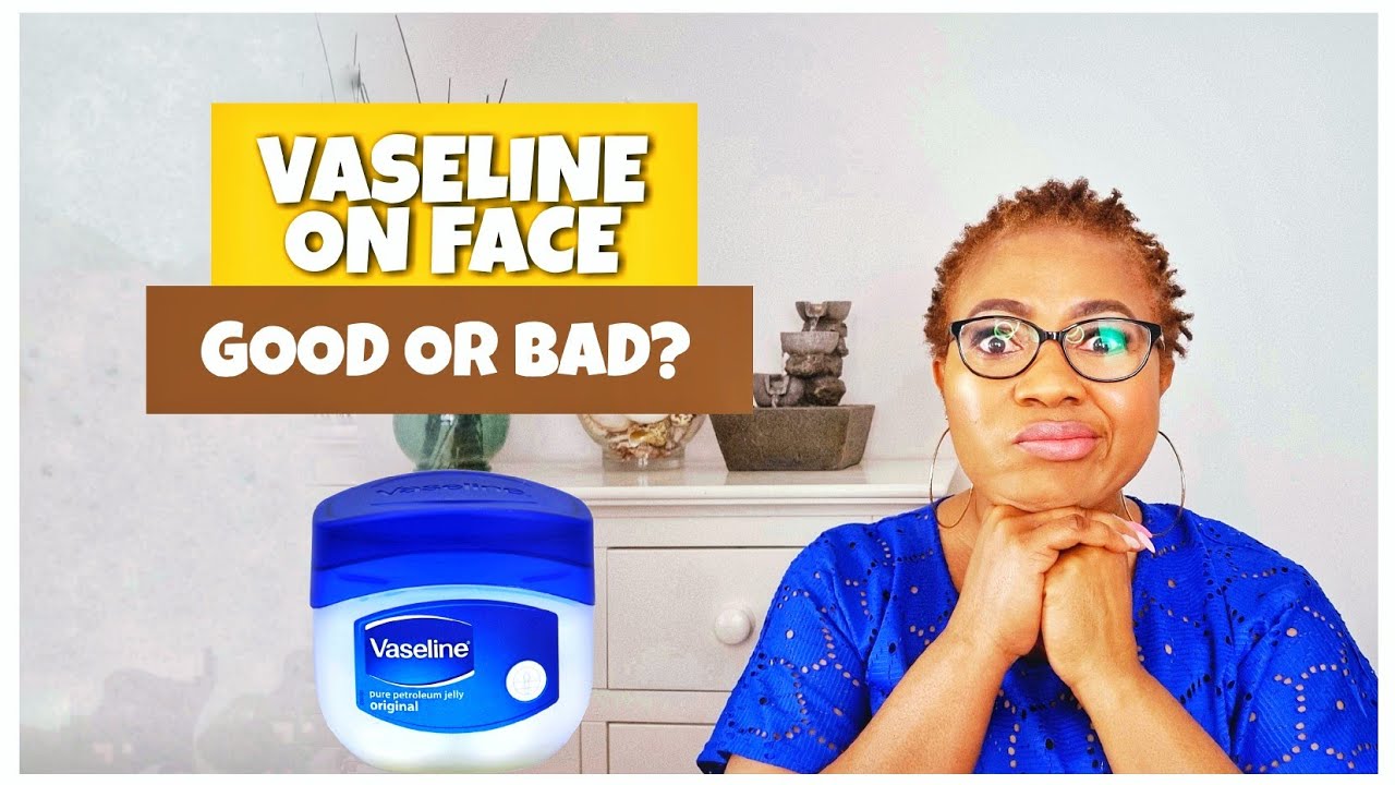 VASELINE ON FACE. GOOD OR BAD USES, BENEFITS & SIDE EFFECTS YouTube