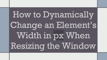 How to Dynamically Change an Element’s Width in px When Resizing the Window