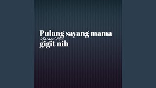 Pulang sayang mama gigit nih (Remix)