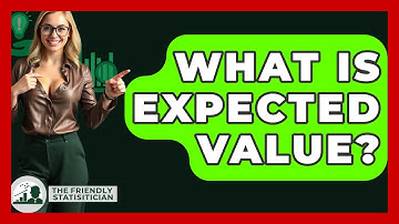 What Is Expected Value? - The Friendly Statistician