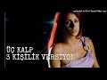 Grup Hepsi - Üç Kalp (3 Kişilik Versiyon)