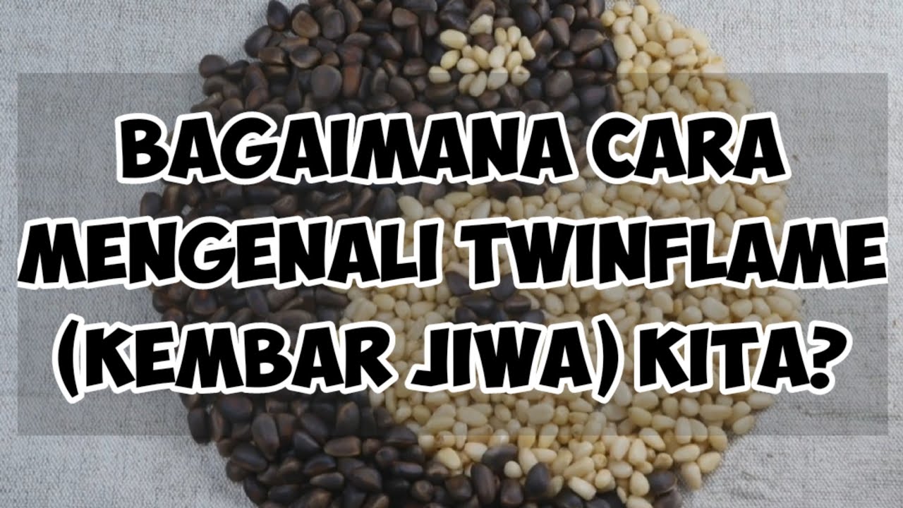 Bagaimana cara kita mengenali Twinflame (kembar jiwa)?