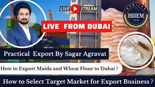 How to Export Maida and Wheat flour to Dubai || Practical Export By Sagar Agravat