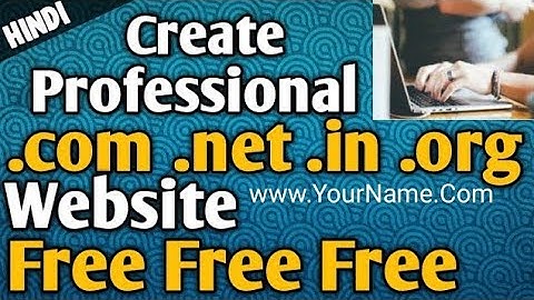 How to Create Free Website with .com .net .org .in