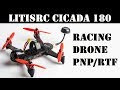 Гоночный квадрокоптер LitisRC Cicada 180