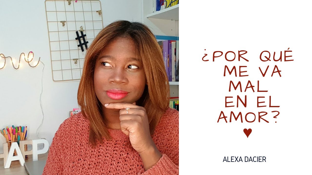 ¿Por qué me va mal en el amor? - YouTube