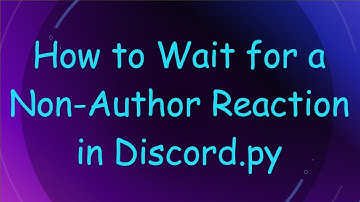 How to Wait for a Non-Author Reaction in Discord.py
