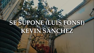 Se Supone - Luis Fonsi | Kevin Sánchez Covers