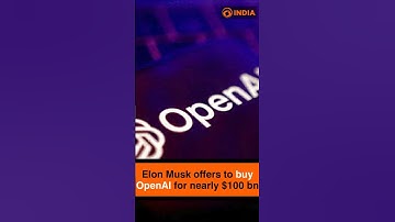Elon Musk offers to buy OpenAI for nearly $100 bn