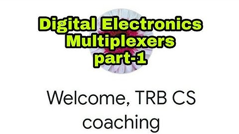 digital electronics | multiplexers part 1