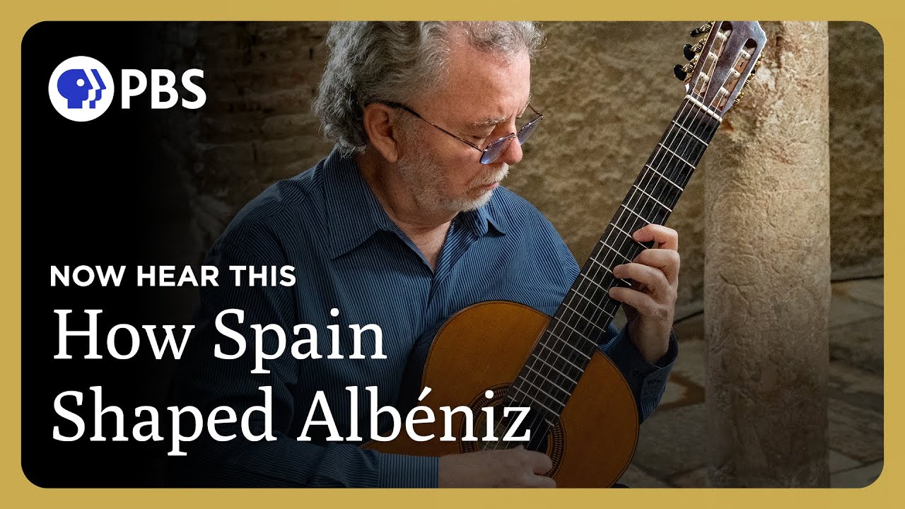 How Spain Shaped Albéniz | Now Hear This | Great Performances on PBS
