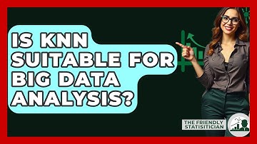 Is KNN Suitable For Big Data Analysis? - The Friendly Statistician