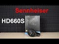 Обзор Sennheiser HD660s. С чего всё начиналось и стоят ли они своих денег?