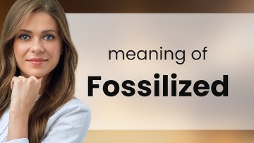 Unearthing the Meaning of "Fossilized" in Language Learning