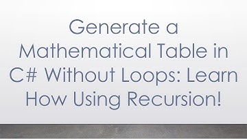 Generate a Mathematical Table in C#  Without Loops: Learn How Using Recursion!