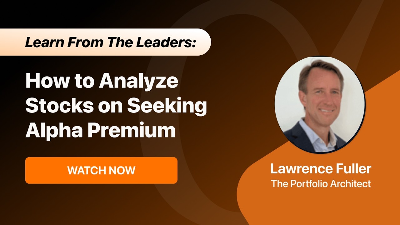 Learn From The Leaders: How to Analyze Stocks on Seeking Alpha Premium | Lawrence Fuller