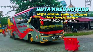 Download Lagu HUTA NASO HUTODO|| lagu Batak paling dicari dan terpopuler versi bus Sumatra MP3