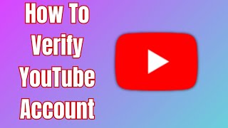 How To Verify YouTube Account With Number
