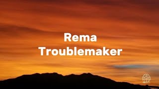 Rema - Troublemaker Official Lyrics