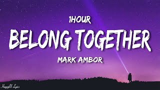 Mark Ambor - Belong Together (Lyrics) [1HOUR]