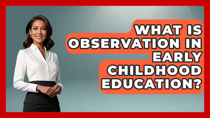 What Is Observation In Early Childhood Education? - Childhood Education Zone