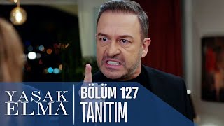 Yasak Elma 127 Bölüm Tanıtımı