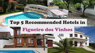 Top 5 Recommended Hotels In Figueiro dos Vinhos | Best Hotels In Figueiro dos Vinhos