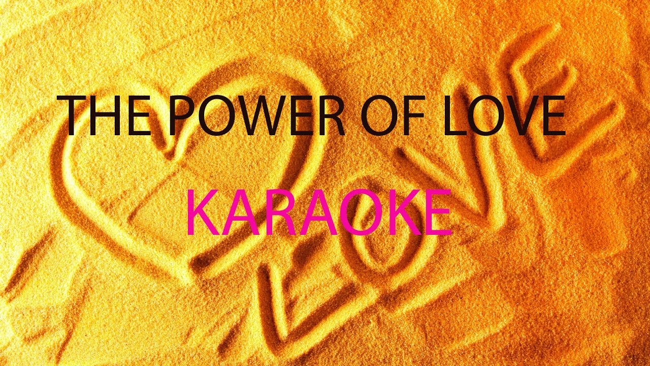 THE POWER OF LOVE KARAOKE YouTube