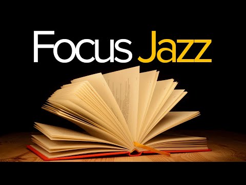 Focus Jazz - Soft Instrumental Jazz Music for Working and Studying