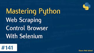تعلم لغة Python درس 141# - تعلم Web Scraping وكيف تتحكم في المتصفح بواسطة Selenium