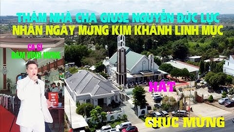 THĂM NHÀ CHA GIUSE NGUYỄN ĐỨC LỤC NHÂN NGÀY MỪNG HỒNG ÂN KIM KHÁNH LINH MỤC-CA SĨ ĐÀM VĨNH HƯNG HÁT